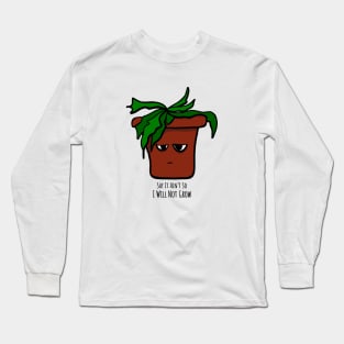 Emo Houseplant Say It Ain't So I Will Not Grow Long Sleeve T-Shirt